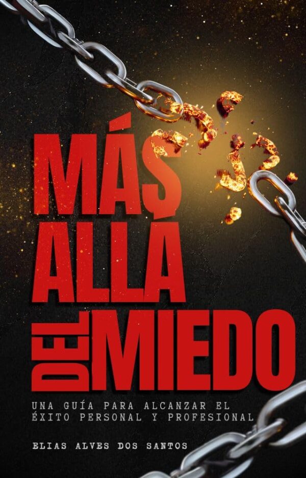 Más Allá del Miedo: Una guía para alcanzar el éxito personal y profesional (Spanish Edition)